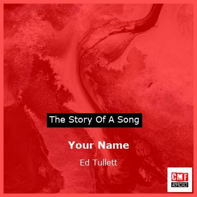 Your Name – Ed Tullett