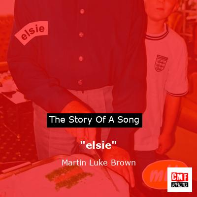 “elsie” – Martin Luke Brown