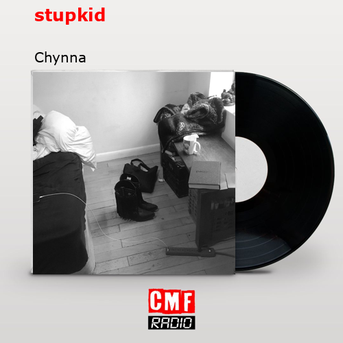 The story and meaning of the song 'stupkid Chynna