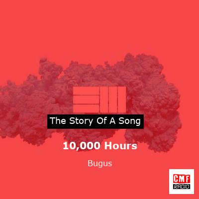 10,000 Hours – Bugus