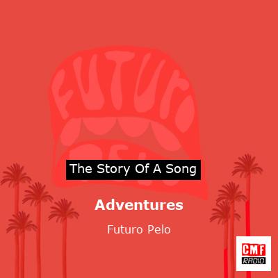 Adventures – Futuro Pelo