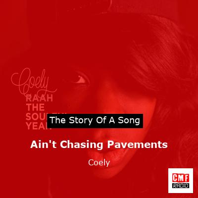 Ain’t Chasing Pavements – Coely