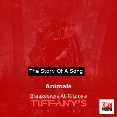 Animals – Breakdowns At Tiffany’s