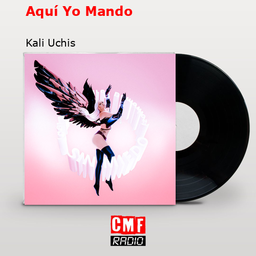 Aquí Yo Mando – Kali Uchis