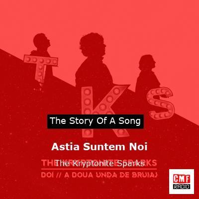 Astia Suntem Noi – The Kryptonite Sparks