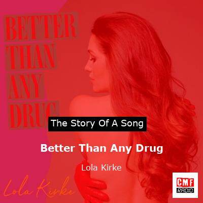 Better Than Any Drug – Lola Kirke