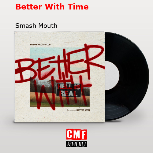 Better With Time – Smash Mouth