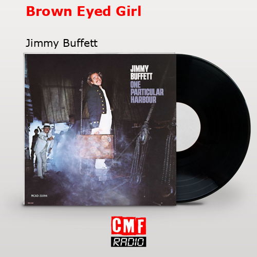 Brown Eyed Girl – Jimmy Buffett