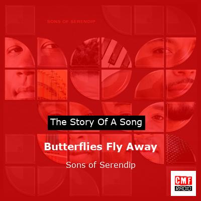 Butterflies Fly Away – Sons of Serendip