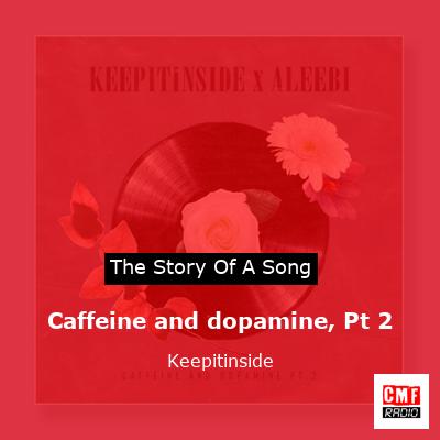 Caffeine and dopamine, Pt 2 – Keepitinside
