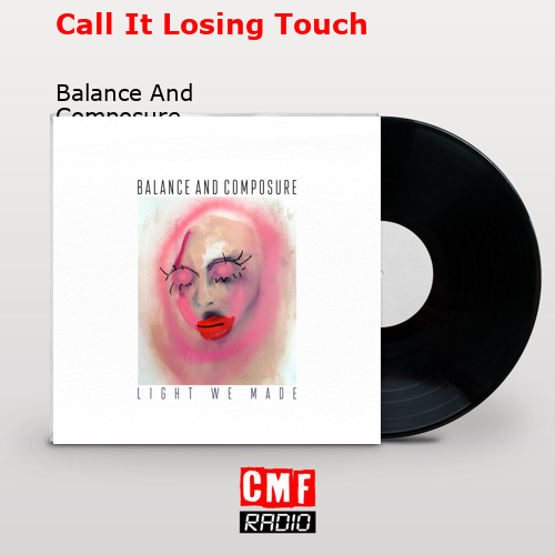 Call It Losing Touch – Balance And Composure