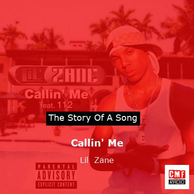 The story and meaning of the song 'Callin' Me - Lil Zane 