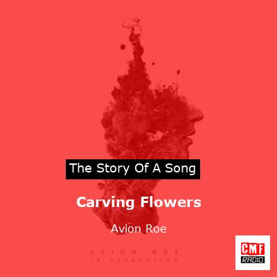 Carving Flowers – Avion Roe