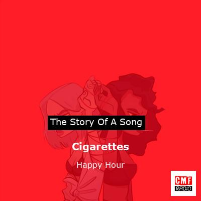 Cigarettes – Happy Hour