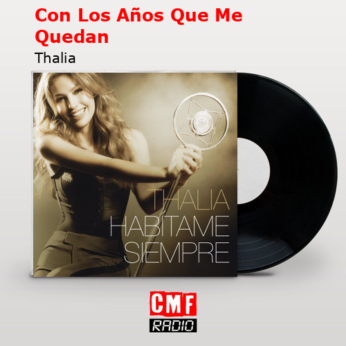 Con Los Años Que Me Quedan – Thalia