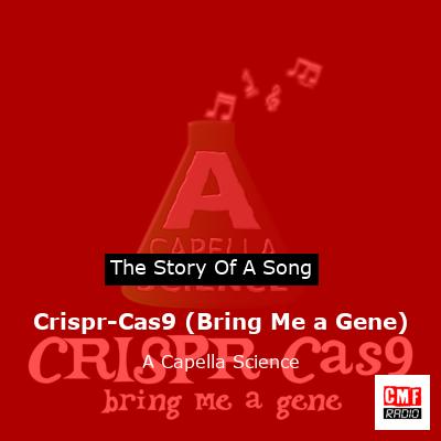 Crispr-Cas9 (Bring Me a Gene) – A Capella Science
