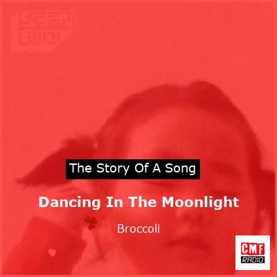 Dancing In The Moonlight – Broccoli