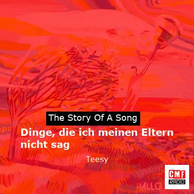 Dinge, die ich meinen Eltern nicht sag – Teesy