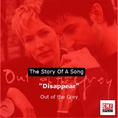 “Disappear” – Out of the Grey