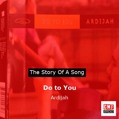 Do to You – Ardijah