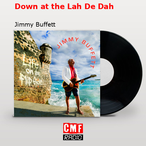 Down at the Lah De Dah – Jimmy Buffett