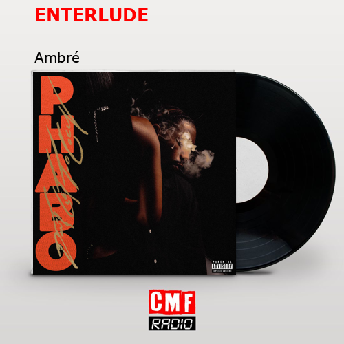 ENTERLUDE – Ambré