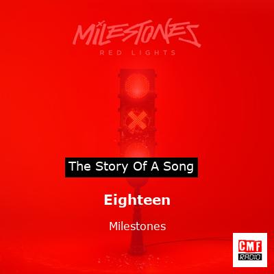 Eighteen – Milestones