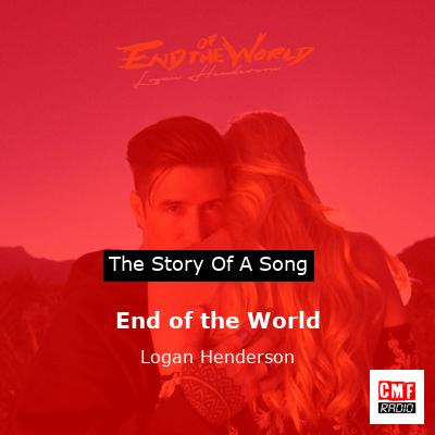 End of the World – Logan Henderson