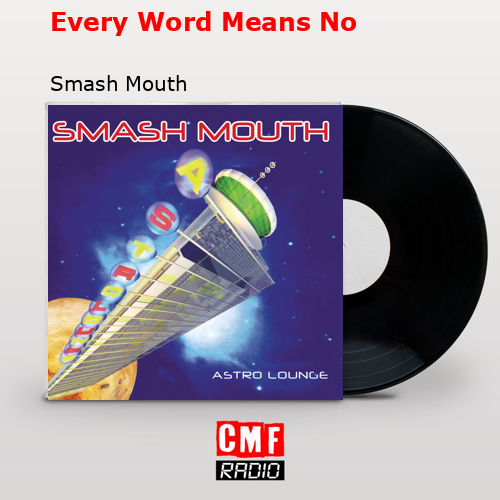 Every Word Means No – Smash Mouth