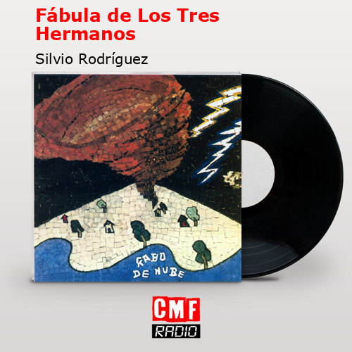 Fábula de Los Tres Hermanos – Silvio Rodríguez