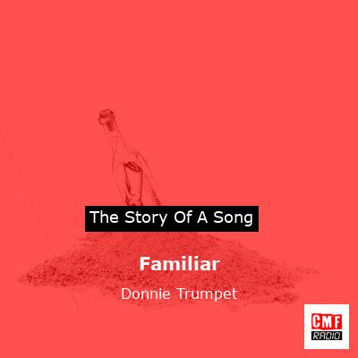 Familiar – Donnie Trumpet