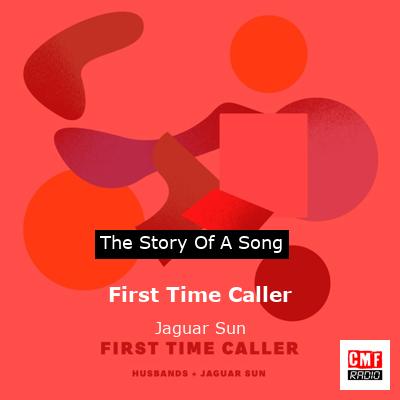 First Time Caller – Jaguar Sun