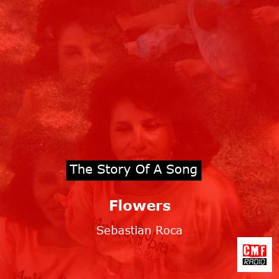 Flowers – Sebastian Roca