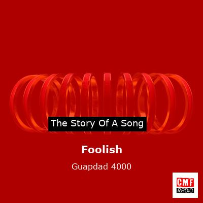 Foolish – Guapdad 4000