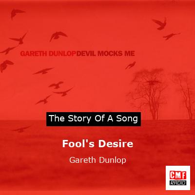 Fool’s Desire – Gareth Dunlop