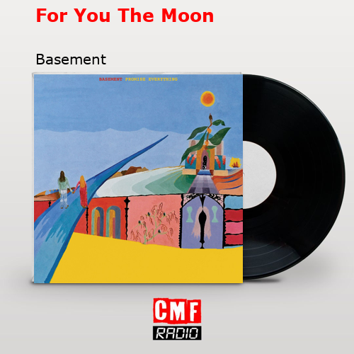 For You The Moon – Basement