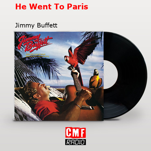 He Went To Paris – Jimmy Buffett