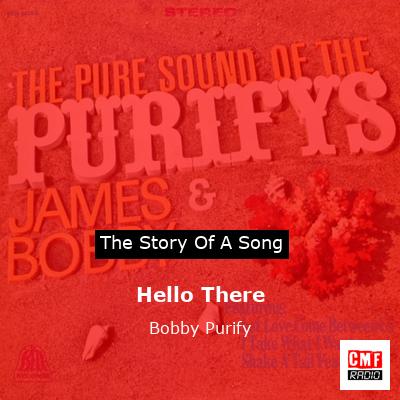 Hello There – Bobby Purify