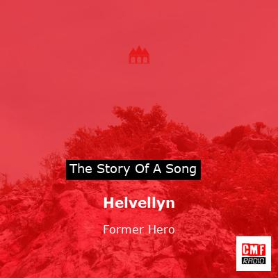 Helvellyn – Former Hero