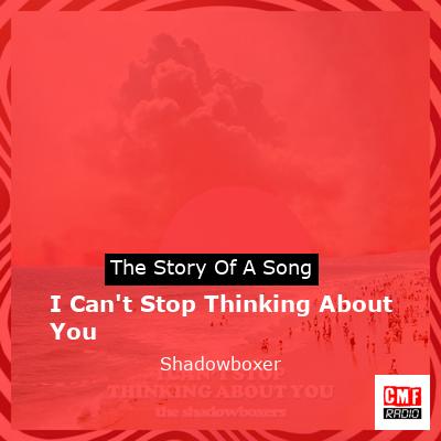 I Can’t Stop Thinking About You – Shadowboxer
