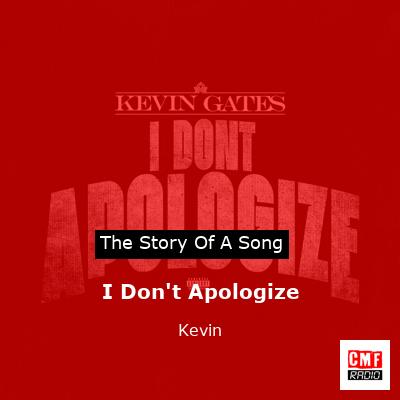 I Don’t Apologize – Kevin