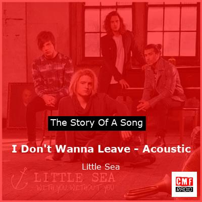 I Don’t Wanna Leave – Acoustic – Little Sea