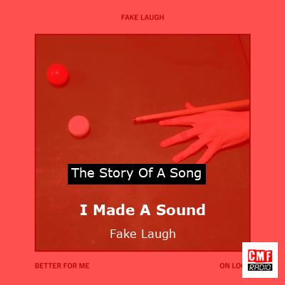 I Made A Sound – Fake Laugh