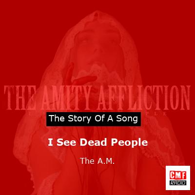I See Dead People – The A.M.