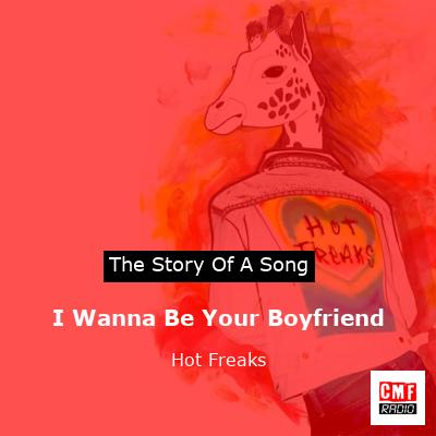 I Wanna Be Your Boyfriend – Hot Freaks