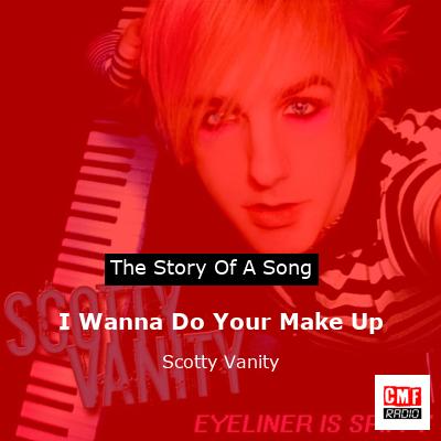 final cover I Wanna Do Your Make Up Scotty Vanity
