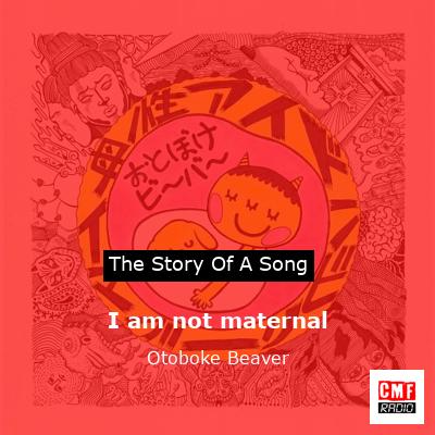 I am not maternal – Otoboke Beaver