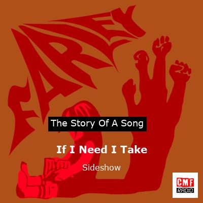 If I Need I Take – Sideshow