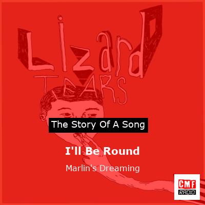 I’ll Be Round – Marlin’s Dreaming