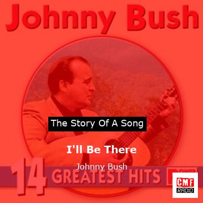 I’ll Be There – Johnny Bush